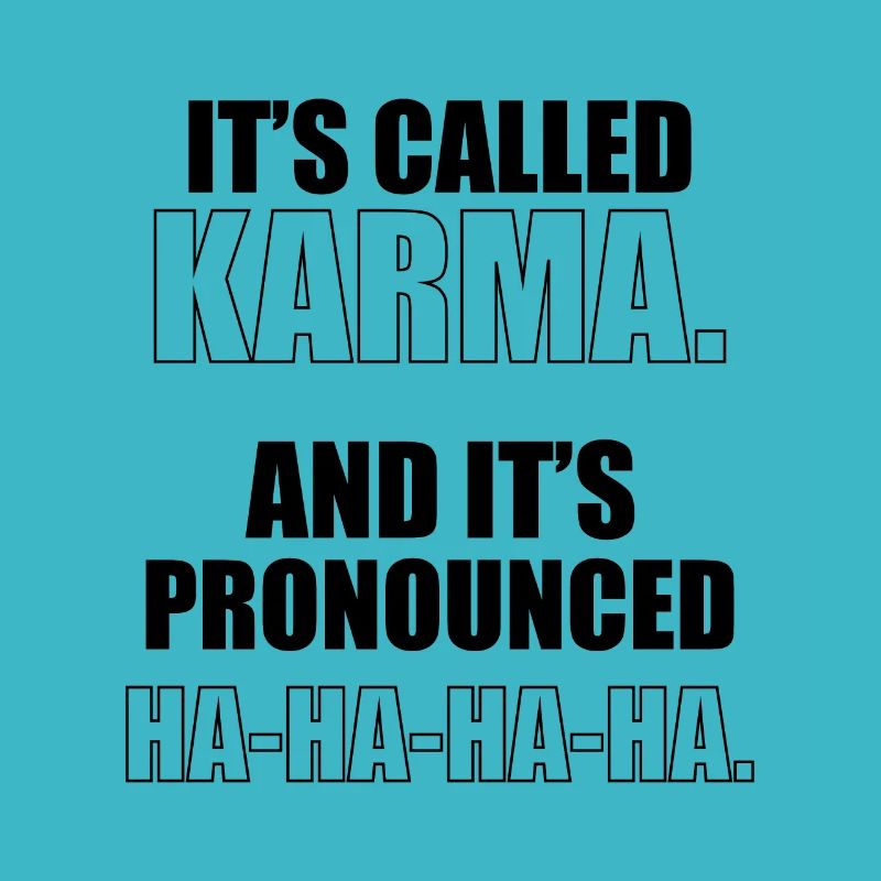 ça s'appelle du karma. Et c'est prononcé.