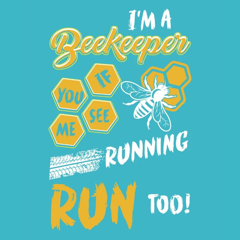 I m A Beekeeper If You See Me Running Run Too