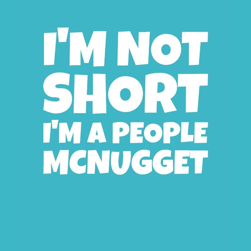 Im Not Short Im A People Mcnugget
