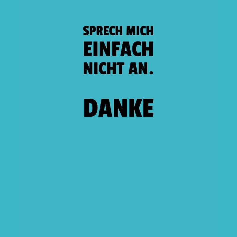 Sprech Mich Einfach Nicht An.
