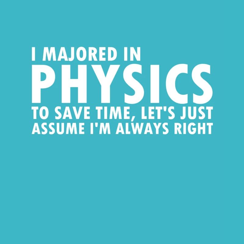 Funny physicist saying physics graduation nerd