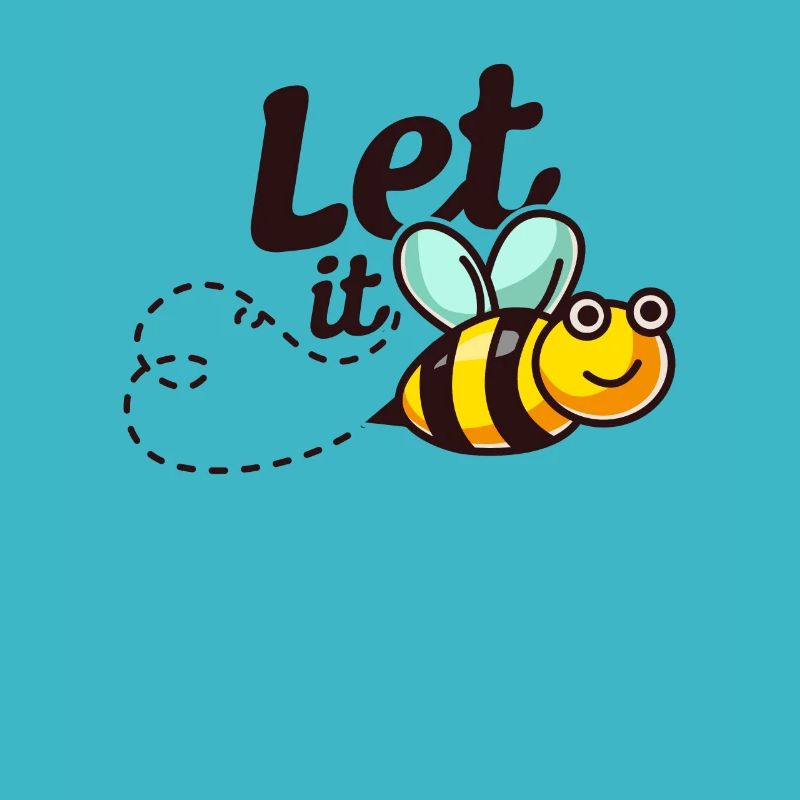 Let it BEE - bees