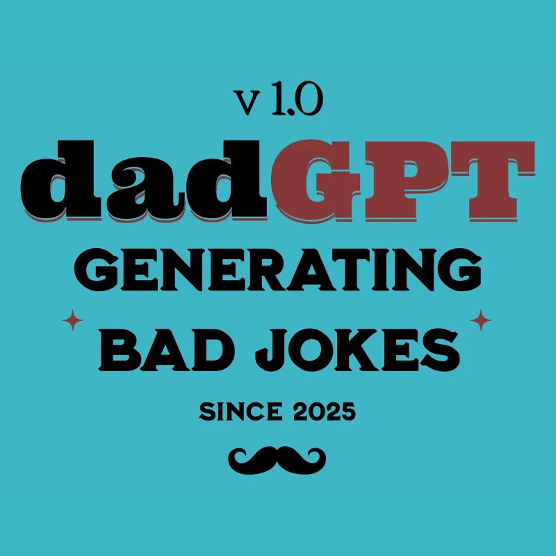 DadGPT Generating Bad Jokes Since 2025 Techie Dad
