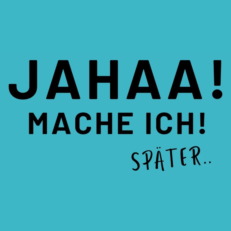 Jahaa mach ich später witzige Sprüche lustig spruc