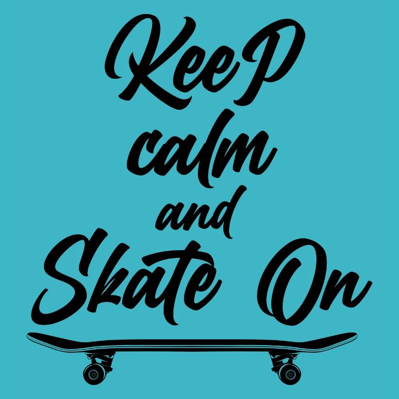 Keep calm and skate on