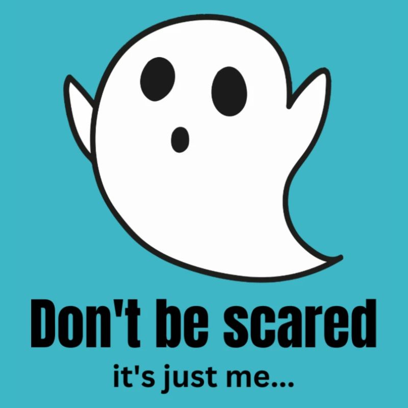 Dont be scared