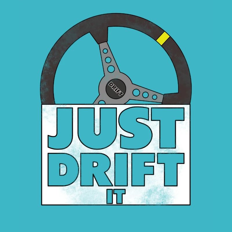 Just Drift it Steering Wheel Drifting Car Gift