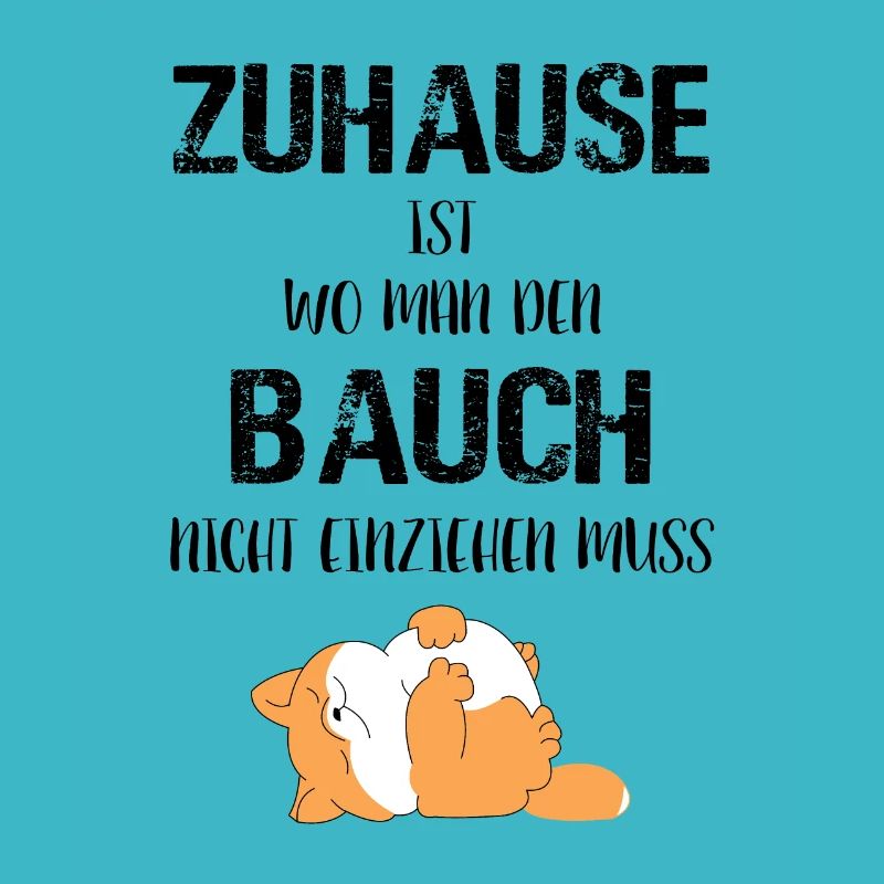 Zuhause ist wo man den Bauch nicht einziehen muss!
