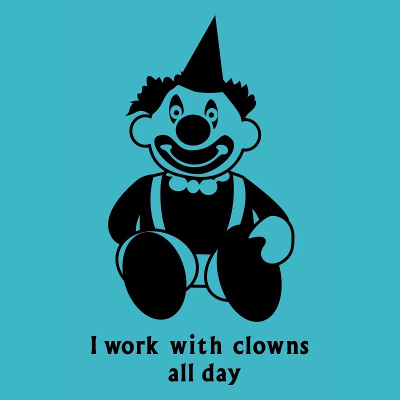 i work with clowns all day 1