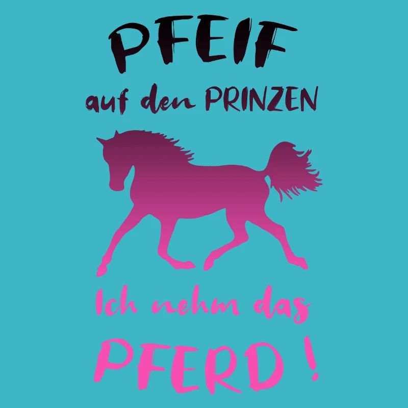 Pfeif auf den Prinzen, Ich nehm das Pferd, Spruch