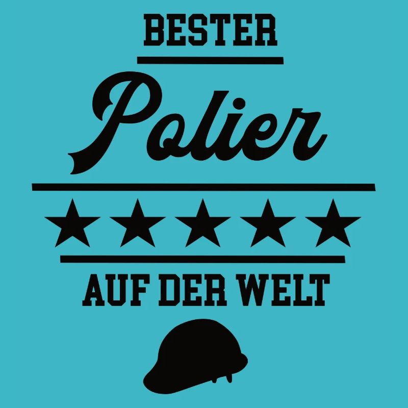Bester Polier Weltbester Poliere Poliermeister Bau