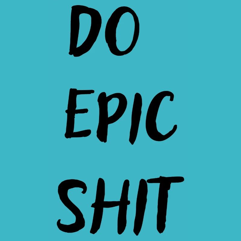 Do Epic shit
