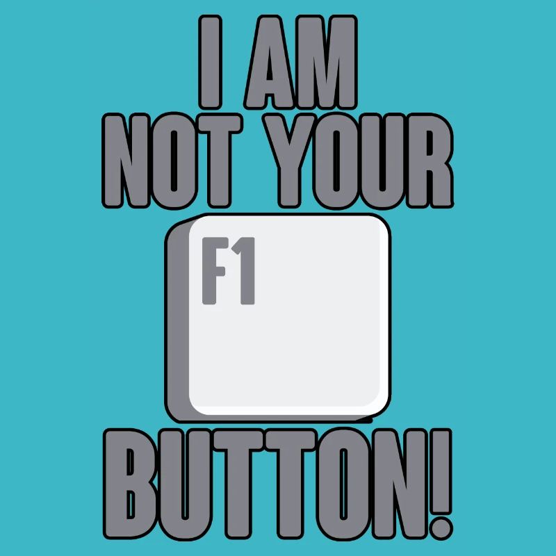 I Am Not Your F1 Button 2