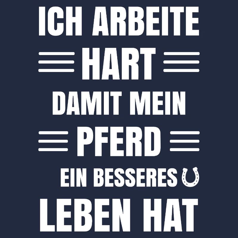Arbeite hart damit Pferd ein besseres leben hat