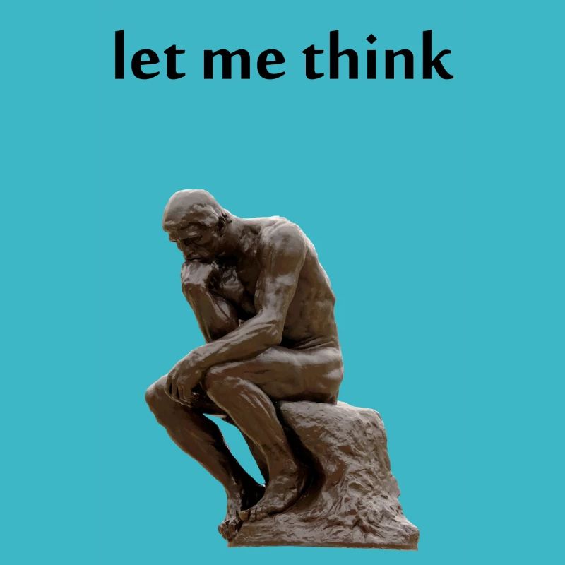 let me think - Philosophy