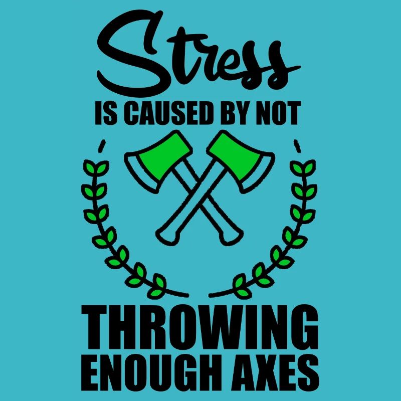 Stress Is Caused By Not Throwing Enough Axes 3