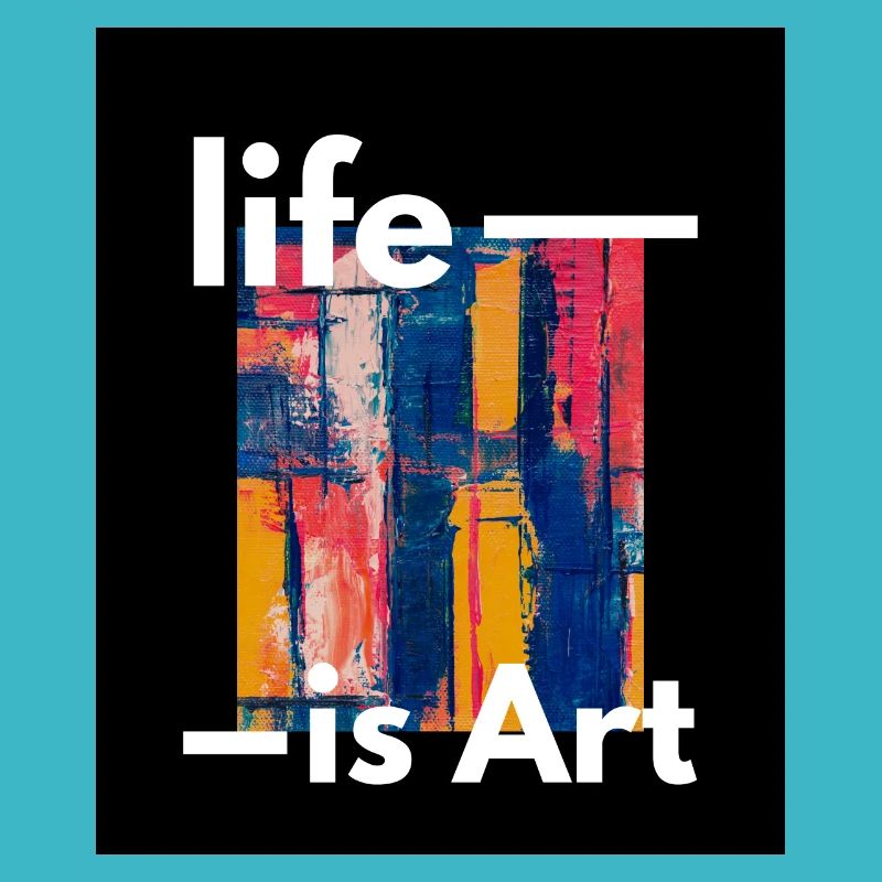 life is art abstract