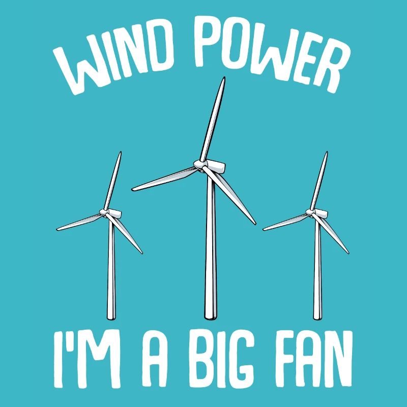 Énergie éolienne I'm A Big Fan Énergie verte Énergie éolienne