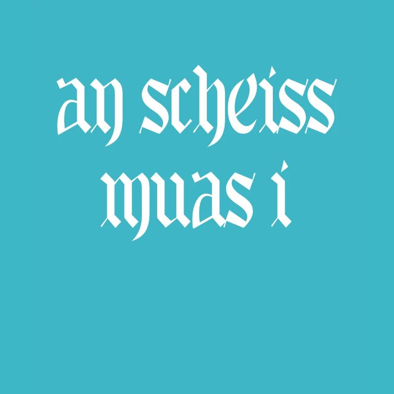 an scheiss muas i