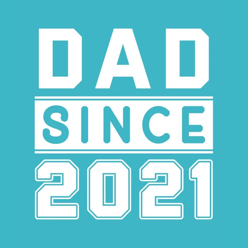 Dad since 2021 – Papa Daddy Vater Kind Baby Geburt