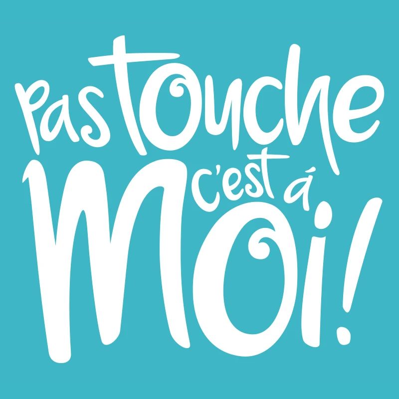 Pas touche c'est à moi