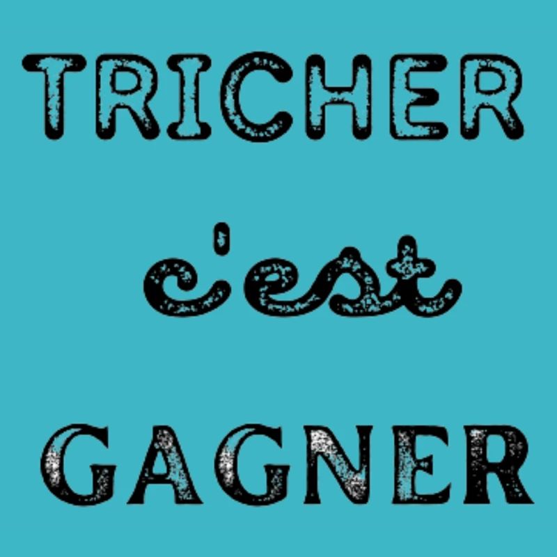 Tricher c'est gagner