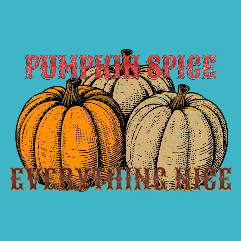 Pumpkin Spice Everything Nice