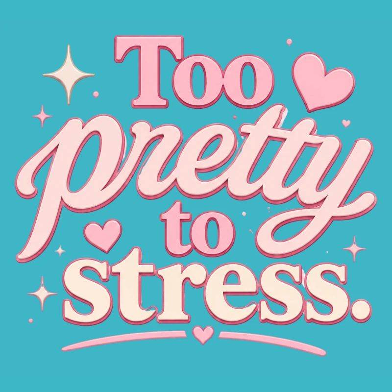 Too Pretty To Stress – Pink Script