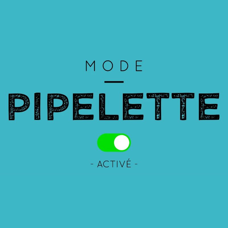MODE PIPELETTE ACTIVÉ