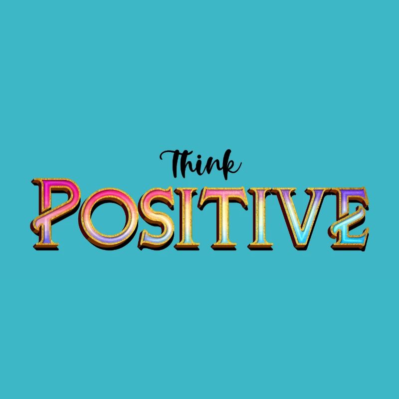 Think positive