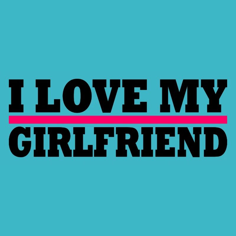 I love my girlfriend