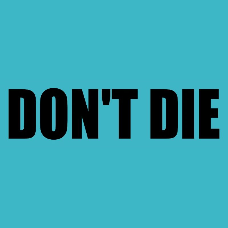 Don't die