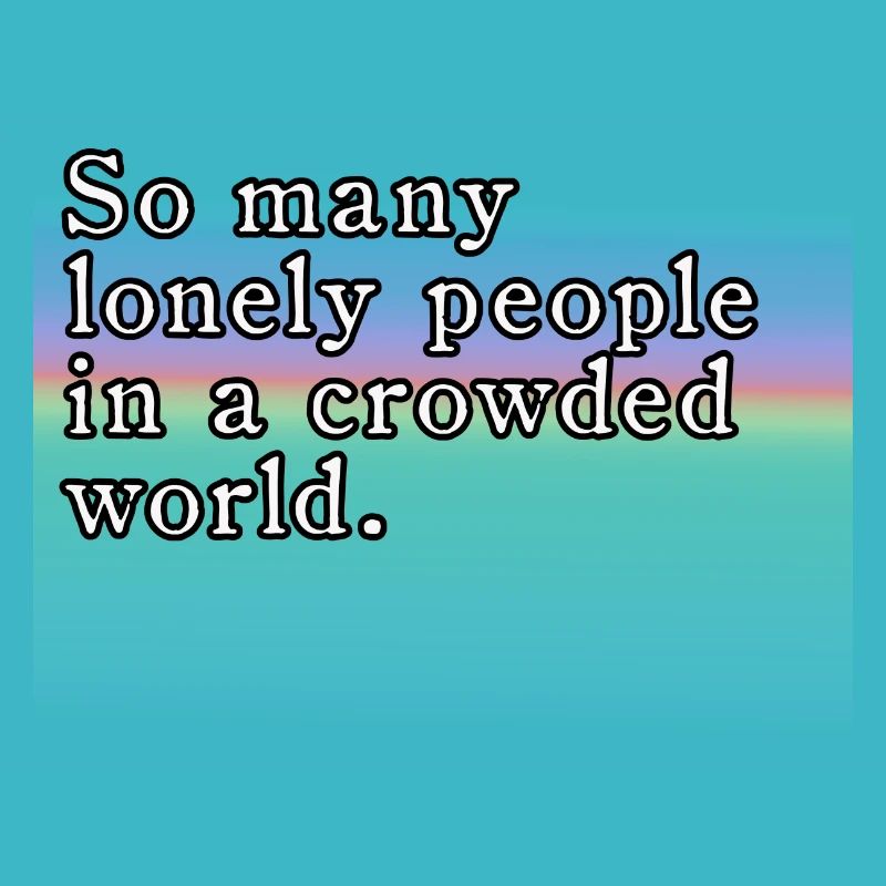 lonely people