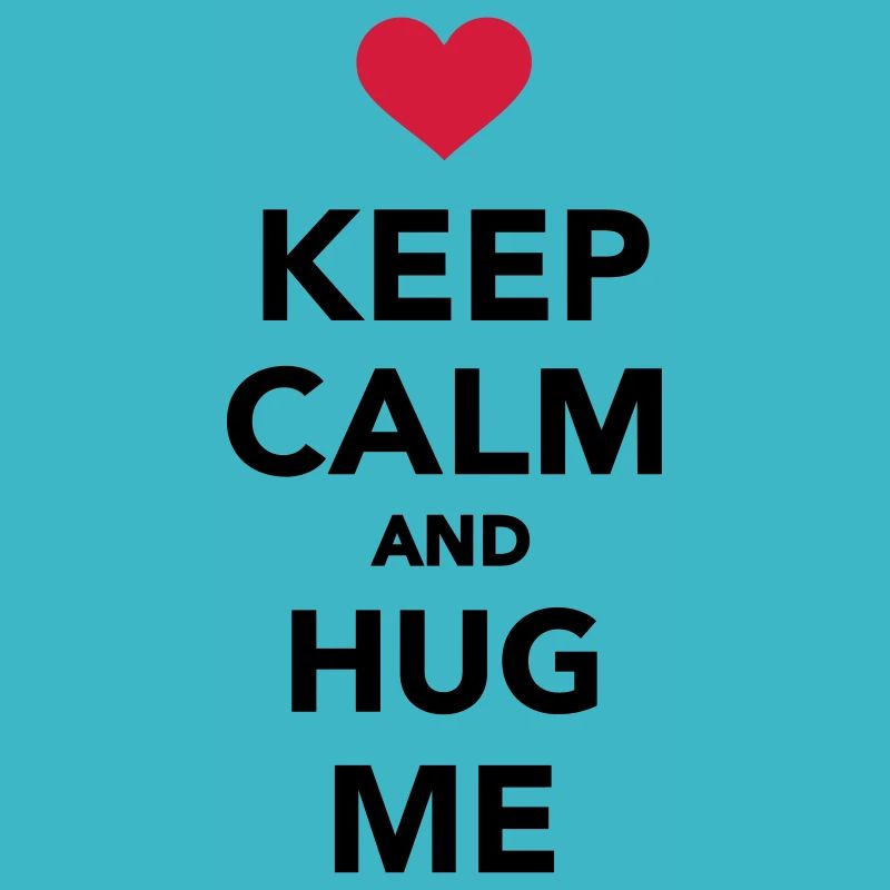 Keep calm and hug me