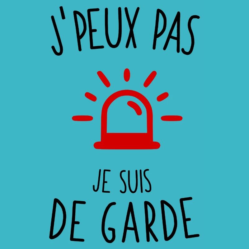 J'peux pas je suis de garde