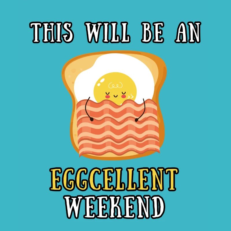 Weekend saying fried egg bacon toast weekend