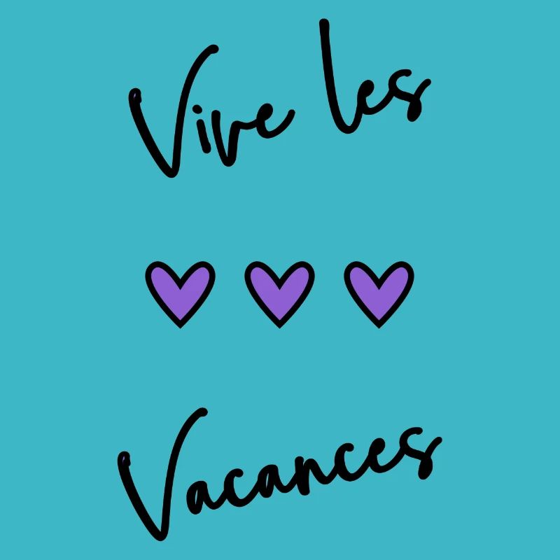 VACANCES. VIVE LES VACANCES. VACANCES