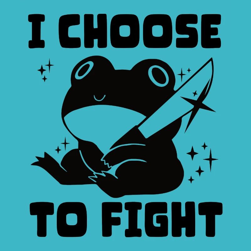 I choose fight
