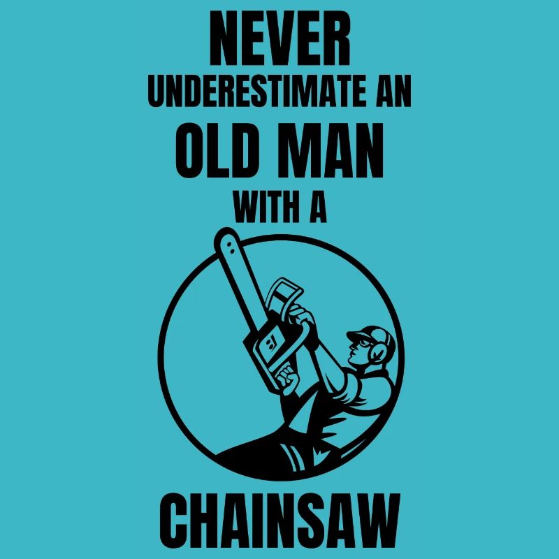 Never Understimate An Old Man With A Chainsaw
