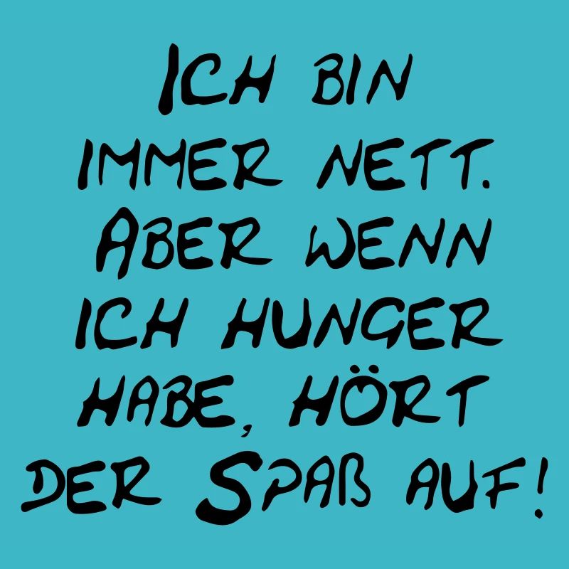 Ich bin immer nett...