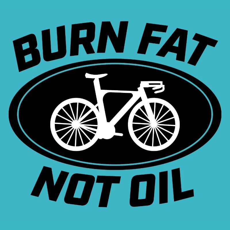 Burn Fat Not Oil Bicycle Cyclist Gift Idea