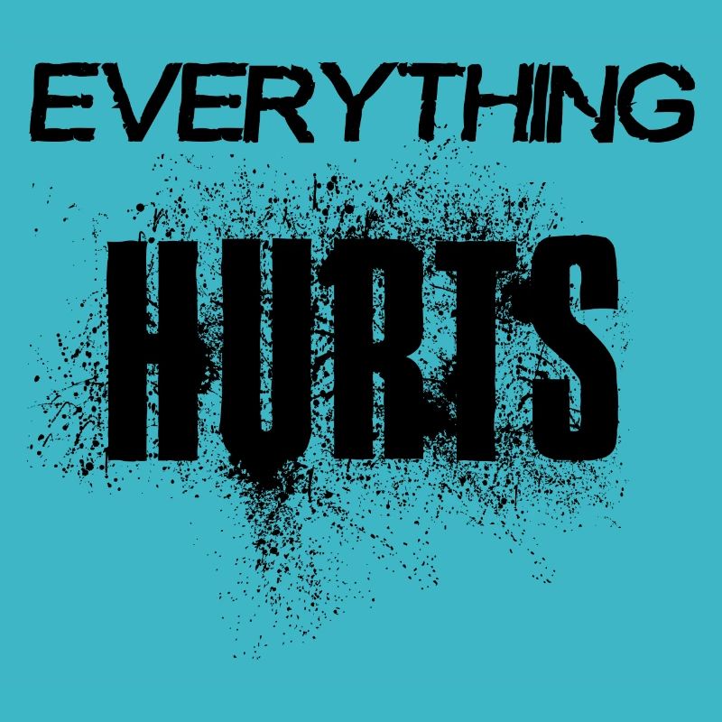 Everything hurts - black font