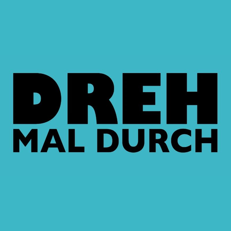 Dreh mal durch
