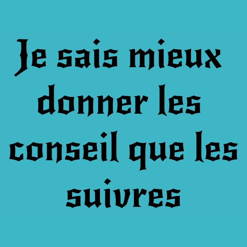 Je sais mieux donner les conseils que les suivres