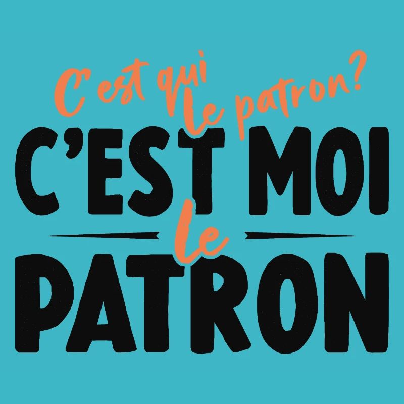 C'est Qui Le Patron C'est Moi Le Patron