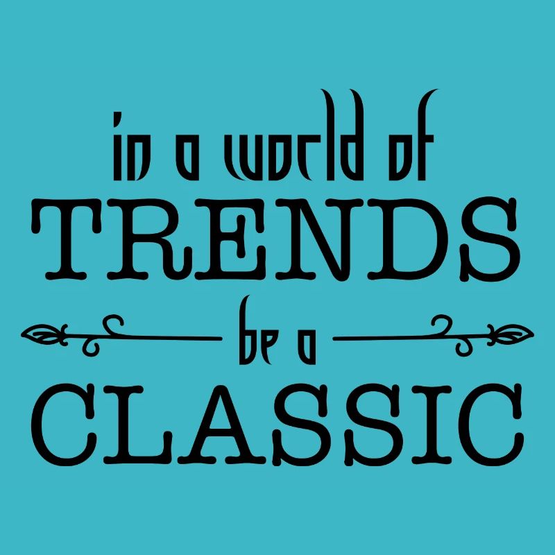 in einer Welt des Trends ein klassischer | sein Klassisches Geschenk