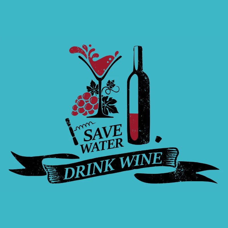Save water drink wine