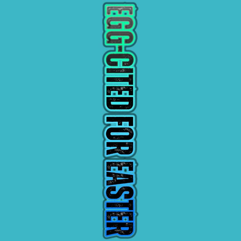EGG-CITED FOR EASTER – neon Easter humor