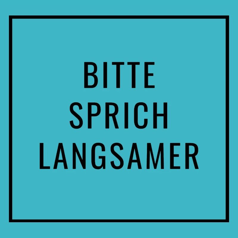 Bitte sprich langsamer - Deutsche Sprache