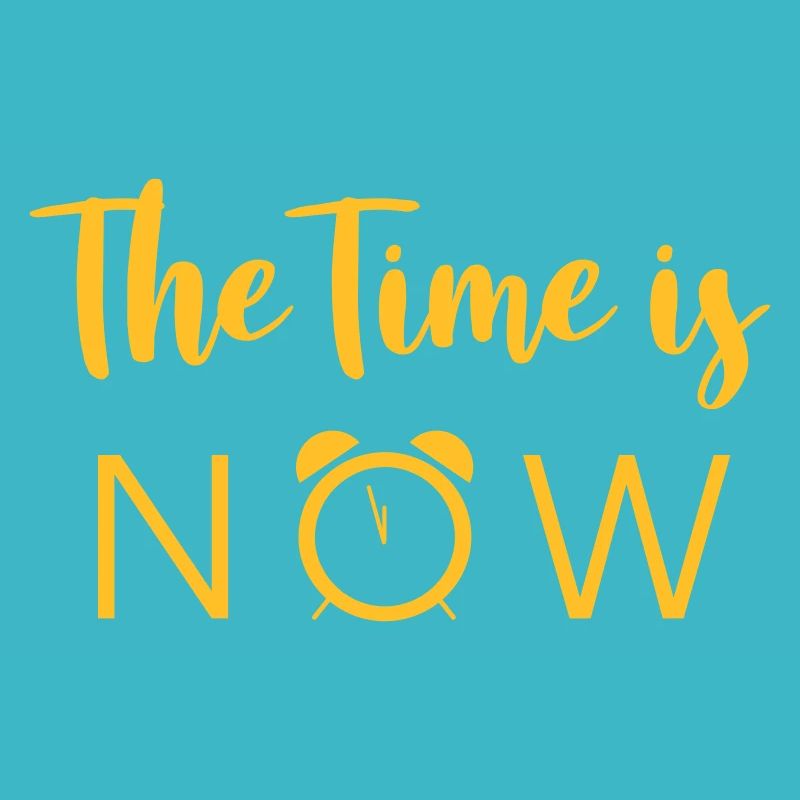 The Time is NOW